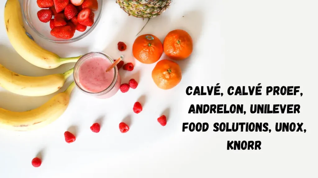 The Ultimate Guide to Dutch Brands: Exploring Calvé, Calvé Proef, Andrélon, Unilever Food Solutions, Unox, and Knorr