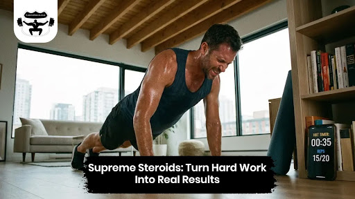 Supreme Steroids: Turn Hard Work Into Real Results